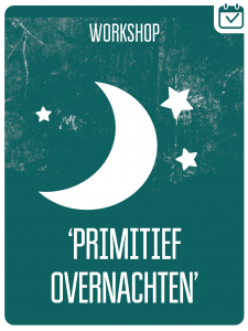 PRIMITIEF OVERNACHTEN @ Bij jou in de buurt